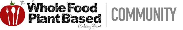 The Whole Food Plant Based Cooking Show